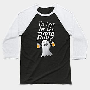 I'm Here For The Boos 2 Baseball T-Shirt